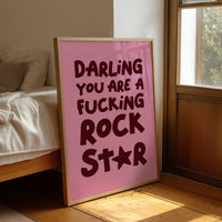 Darling You Are A Fucking Rockstar Quote Print
