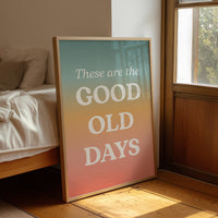 These Are The Good Old Days Retro Quote
