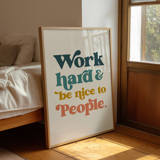 Work Hard And Be Nice To People
