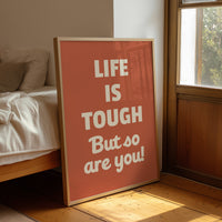 Life Is Tough But So Are You
