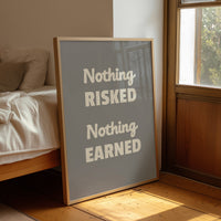 Nothing Risked Nothing Earned