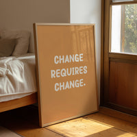Change Requires Change
