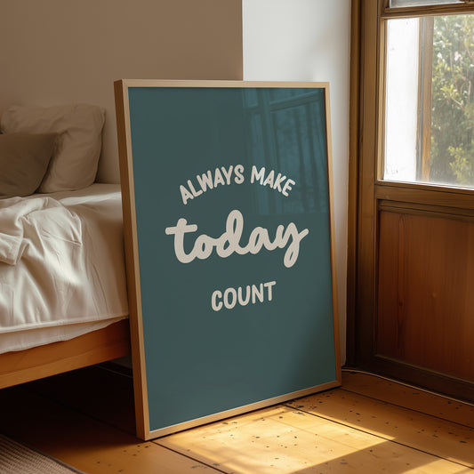 Always Make Today Count