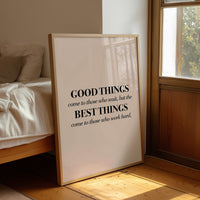 Good Things Come To Those Who Work Hard