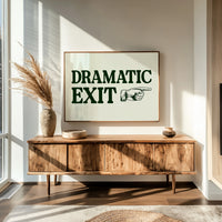 Dramatic Exit Only