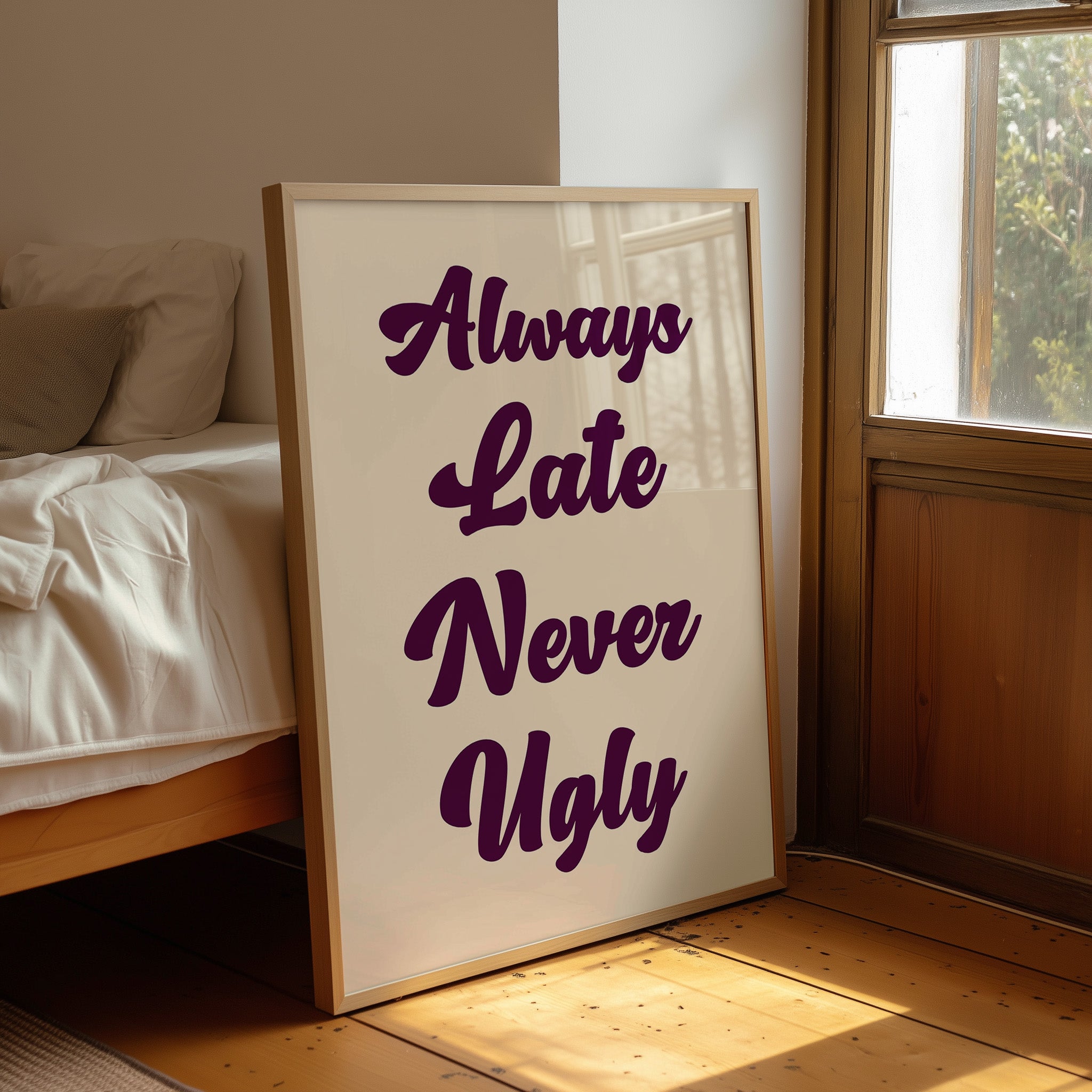 Always Late, Never Ugly