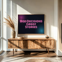 Bad Decisions, Great Stories