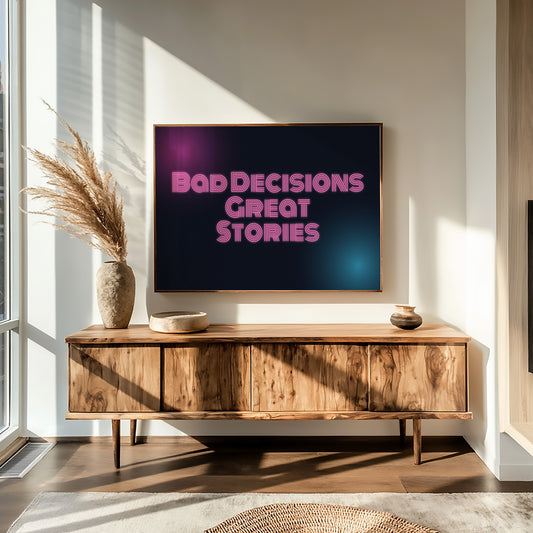 Bad Decisions, Great Stories