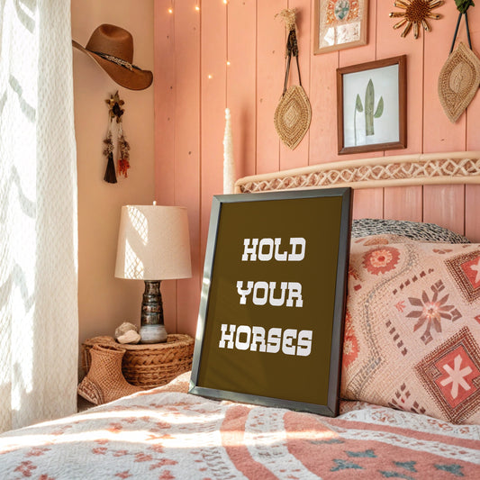 Hold Your Horses Bold Western Sign