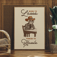 Born to Lasso Forced to Hassle
